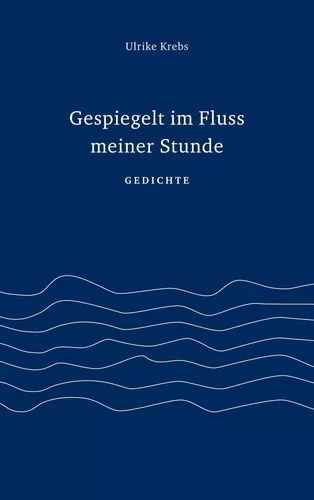Gespiegelt im Fluss meiner Stunde