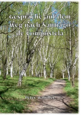Gespräche auf dem Weg nach Santiago de Compostela