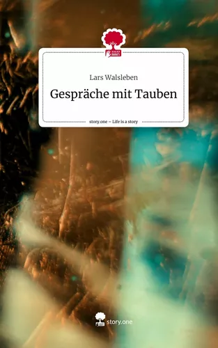 Gespräche mit Tauben. Life is a Story - story.one