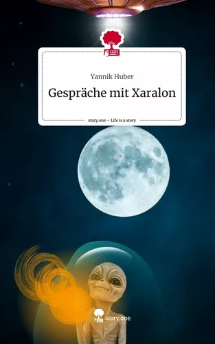 Gespräche mit Xaralon. Life is a Story - story.one