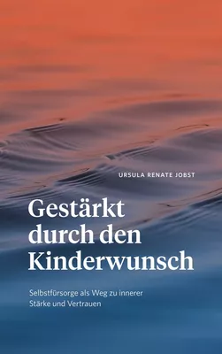 Gestärkt durch den Kinderwunsch