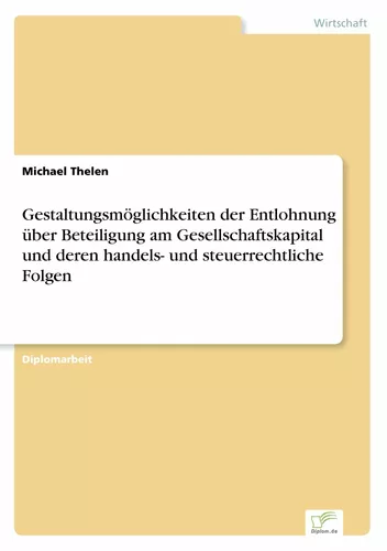 Gestaltungsmöglichkeiten der Entlohnung über Beteiligung am Gesellschaftskapital und deren handels- und steuerrechtliche Folgen