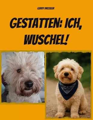Gestatten: Ich, Wuschel!
