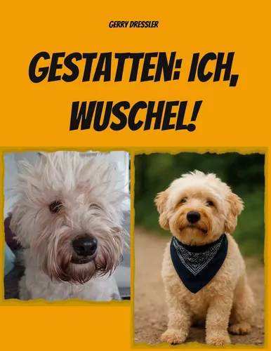 Gestatten: Ich, Wuschel!
