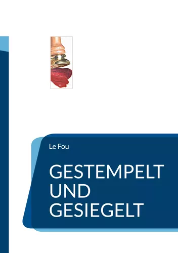 Gestempelt und gesiegelt