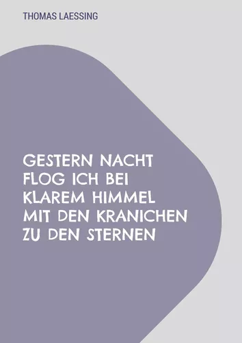 Gestern Nacht flog ich bei klarem Himmel mit den Kranichen zu den Sternen