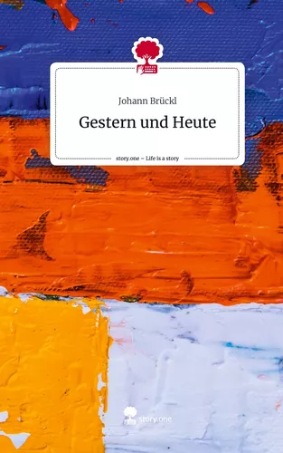 Gestern und Heute. Life is a Story - story.one