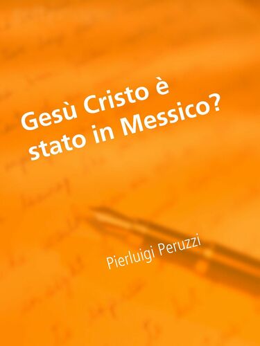 Gesù Cristo è stato in Messico?
