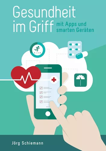 Gesundheit im Griff - mit Apps und smarten Geräten