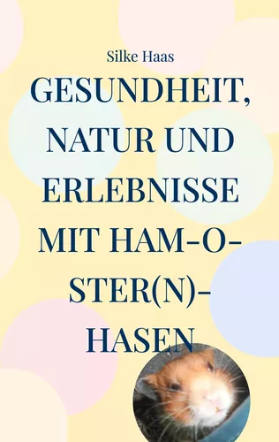 Gesundheit, Natur und Erlebnisse mit Ham-O-ster(n)-Hasen