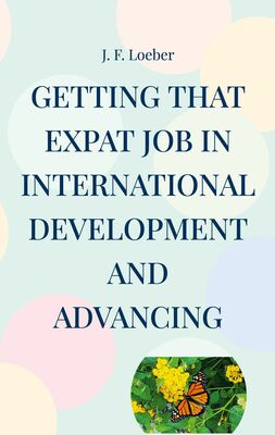 Getting that EXPAT Job in International Development and Advancing