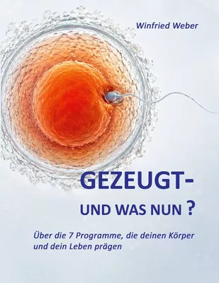 Gezeugt und was nun?