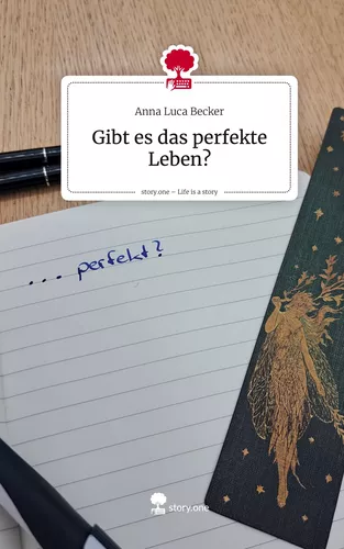 Gibt es das perfekte Leben?. Life is a Story - story.one