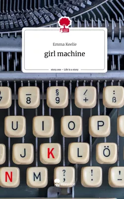 girl machine. Life is a Story - story.one