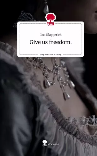 Give us freedom.. Life is a Story - story.one