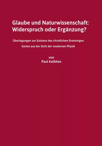 Glaube und Naturwissenschaft: Widerspruch oder Ergänzung?