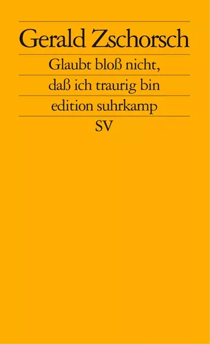 Glaubt bloß nicht, daß ich traurig bin