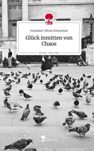 Glück inmitten von Chaos. Life is a Story - story.one