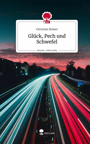 Glück, Pech und Schwefel. Life is a Story - story.one