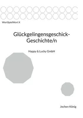 Glückgelingensgeschick-Geschichte/n