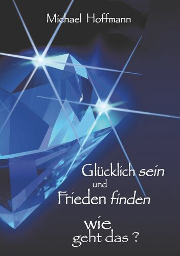 Glücklich sein und Frieden finden