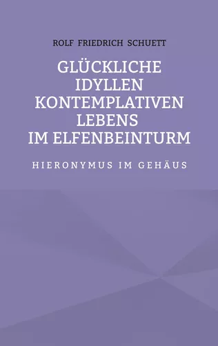 Glückliche Idyllen kontemplativen Lebens im Elfenbeinturm