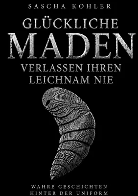 Glückliche Maden verlassen ihren Leichnam nie
