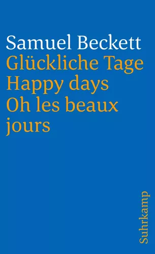 Glückliche Tage. Happy Days. Oh les beaux jours