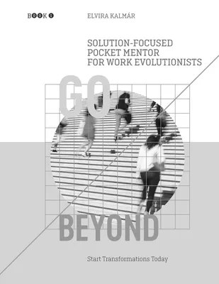 Go Beyond: Solution-Focused Pocket Mentor for the Work Evolutionists