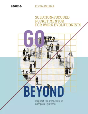 Go Beyond: Solution-focused Pocket Mentor for Work Evolutionists Book 2
