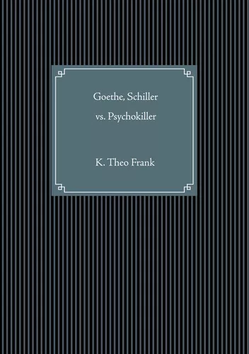 Goethe, Schiller vs. Psychokiller