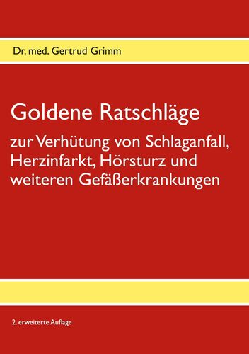 Goldene Ratschläge zur Verhütung von Schlaganfall, Herzinfarkt, Hörsturz und weiteren Gefäßerkrankungen