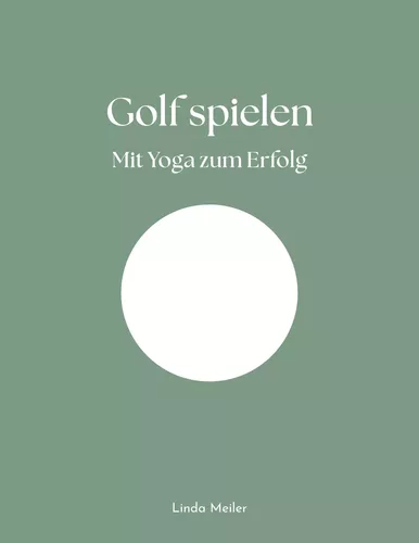 Golf spielen - Mit Yoga zum Erfolg