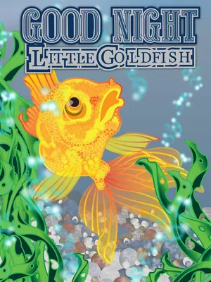 GOOD NIGHT  Little Goldfish