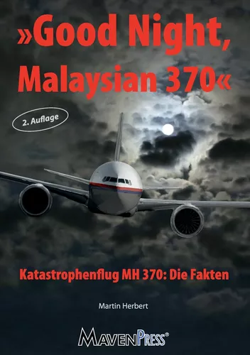 Good Night Malaysian 370 - Katastrophenflug MH 370: Die Fakten