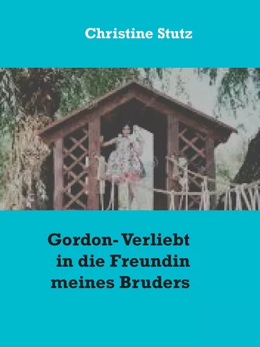 Gordon- Verliebt in die Freundin meines Bruders