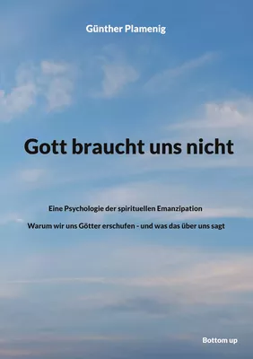 Gott braucht uns nicht