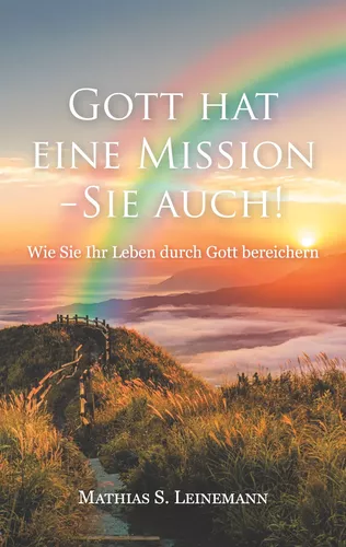 Gott hat eine Mission - Sie auch!