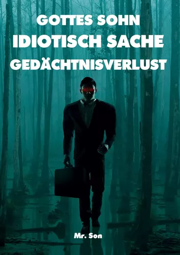 GOTTES SOHN-IDIOTISCH SACHE-GEDÄCHTNISVERLUST