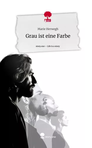Grau ist eine Farbe. Life is a Story - story.one