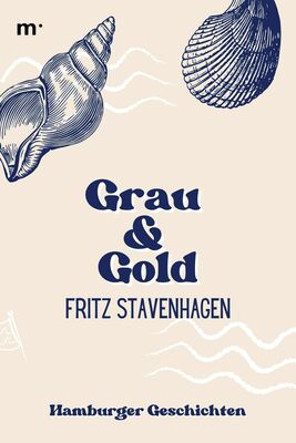 Grau und Gold - Hamburger Geschichten
