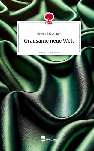 Grausame neue Welt. Life is a Story - story.one