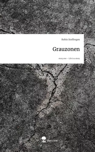 Grauzonen. Life is a Story - story.one