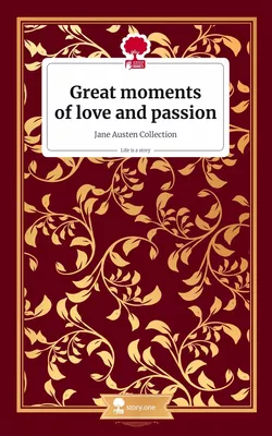 Great moments of love and passion. Jane Austen Collection. Life is a Story - story.one