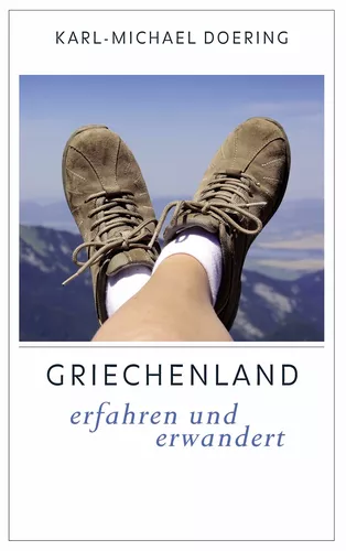 Griechenland – erfahren und erwandert