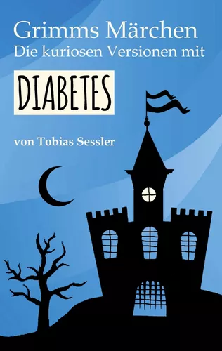 Grimms Märchen. Die kuriosen Versionen mit Diabetes.