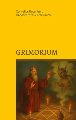 Grimorium, die Geheimlehre Salomons: Eine Unterweisung in die praktische Kabbala oder mystische Freimaurerei und die Weisheit des Königs: Einige Belehrungen Salomons - Das Buch der Weisheit