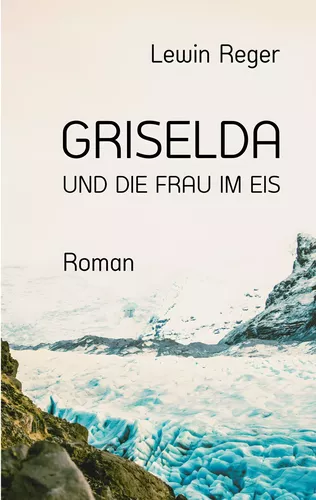 GRISELDA UND DIE FRAU IM EIS