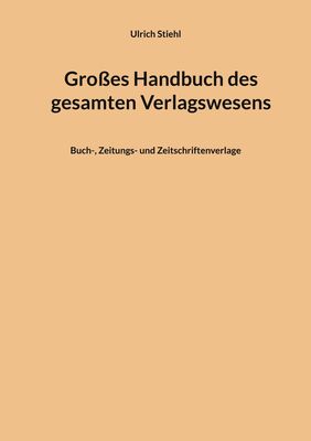 Großes Handbuch des gesamten Verlagswesens