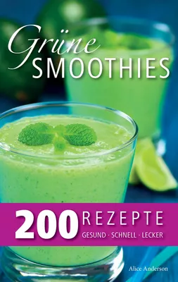 Grüne Smoothies – 200 Rezepte